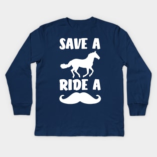 Save a horse ride a Mustache Kids Long Sleeve T-Shirt